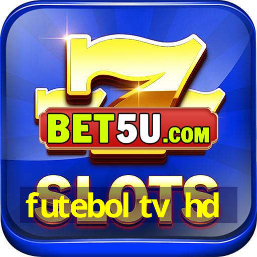 futebol tv hd